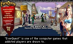 EverQuest — одна из компьютерных игр, затягивающая игроманов в опасную трясину